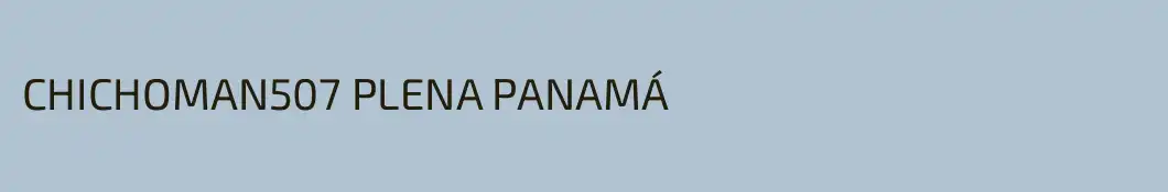 CHICHOMAN507 PLENA PANAMÁ